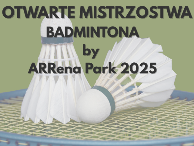  Otwarte Mistrzostwa Badmintona by ARRena Park 2025