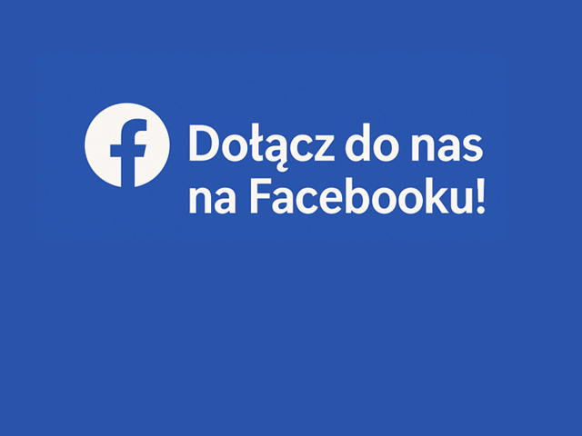  Dołącz do nas na Facebooku! Polub nasz profil i bądź na bieżąco z nowościami i wydarzeniami.